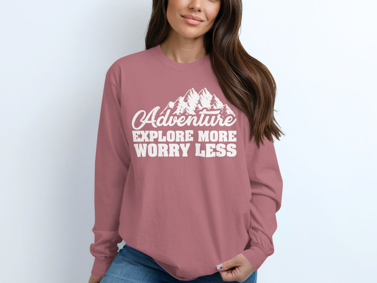 Adventure Explore More Worry Less Graphic Long Sleeve T-Shirt